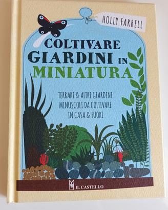 Libro Coltivare Giardini Minuscoli e Terrari NUOVO