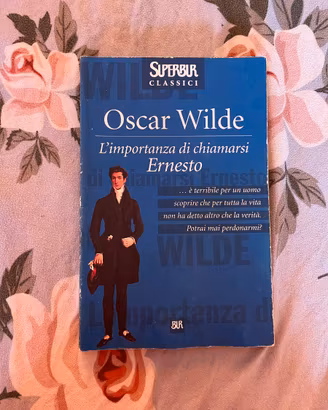 Oscar Wilde - L'importanza di Chiamarsi Ernesto