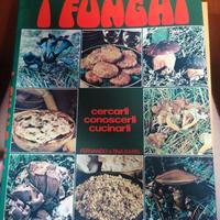 Libro ' I funghi, cercarli, conoscerli, cucinarli'