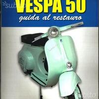 VESPA 50 - Guida al Restauro meccanica e elettrica