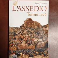 Fabio Galvano: L'Assedio. Torino 1706.