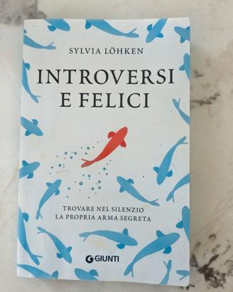 Introversi e felici - Sylvia Löhken
