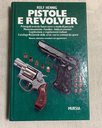ROLF HENNIG  - Pistole e Revolver - Mursia Editore