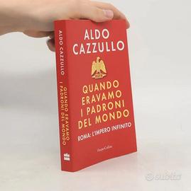 Aldo Cazzullo - Quando eravamo i padroni del mondo