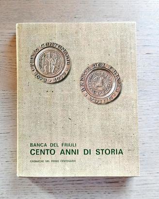 Libro - Banca del Friuli - cento anni di storia