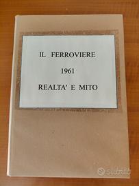 libro "Il ferroviere 1961 realtà e mito"