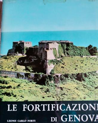 Le Fortificazioni di Genova Leone Carlo Forti