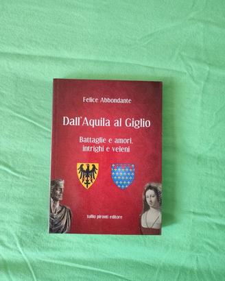 Dall'Aquila al Giglio | Felice Abbondante