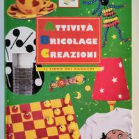 ATTIVITÁ BRICOLAGE CREAZIONI. Il libro dei ragazzi