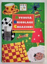 ATTIVITÁ BRICOLAGE CREAZIONI. Il libro dei ragazzi