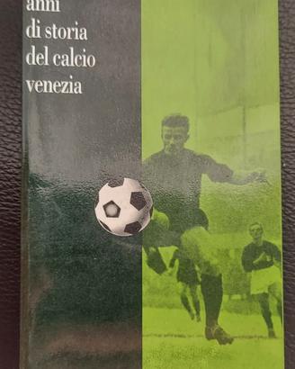 libro : ottanta anni di storia del calcio Venezia 