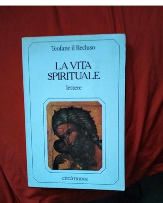 Teofane Il Recluso: 
LA VITA SPIRITUALE 
lettere 
