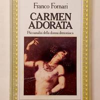 Carmen adorata. Psicoanalisi della donna demoniaca