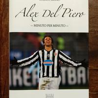 libro ALEX DEL PIERO Minuto per Minuto 2011 Calcio