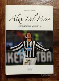 libro ALEX DEL PIERO Minuto per Minuto 2011 Calcio