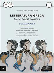 Letteratura greca. Storia, luoghi, occasioni Vol.1