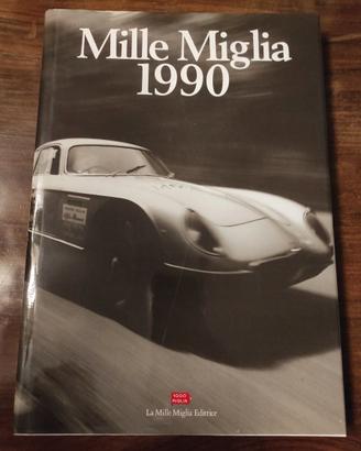 MILLE MIGLIA 1990 LE MILLE MIGLIA EDITRICE