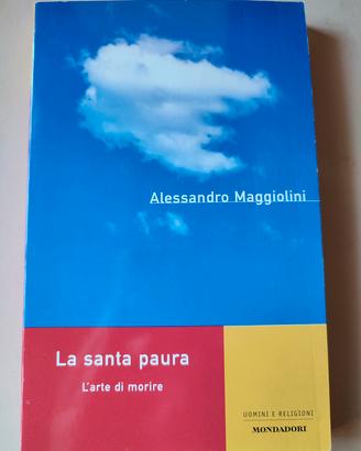 La santa paura. L'arte di morire - Alessandro Magg
