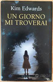 Titolo: Un giorno mi troverai Autore: Kim Edwards