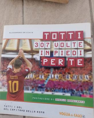Totti 307 volte in piedi per te