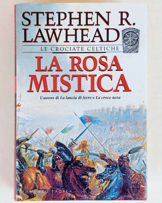 Le crociate Celtiche.La rosa mistica Stephen R.Law