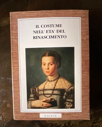 Il costume nell’età del rinascimento, FUORI STAMPA