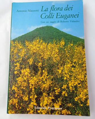 La Flora Dei Colli Euganei.  - Antonio Mazzetti