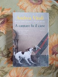 Andrea Vitali: "A Cantare Fu Il Cane"