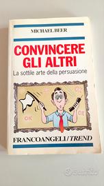 Convincere gli altri. La sottile arte della persua