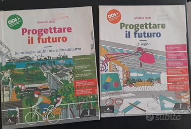 Progettare il futuro. Con Tecnologia, ambiente