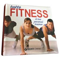 Tutto Fitness, il tuo personal trainer