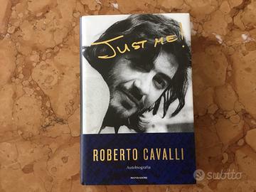 Roberto Cavalli - Just me! Autobiografia.