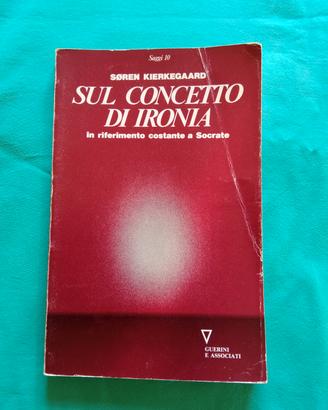 S.Kierkegaard, Sul concetto di ironia,Guerini 1989