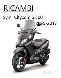 RICAMBI SYM CITYCOM S 300 2015 cbs ie 2016 2017 sy