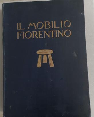 Il mobilio fiorentino - 1930 - M. Tinti