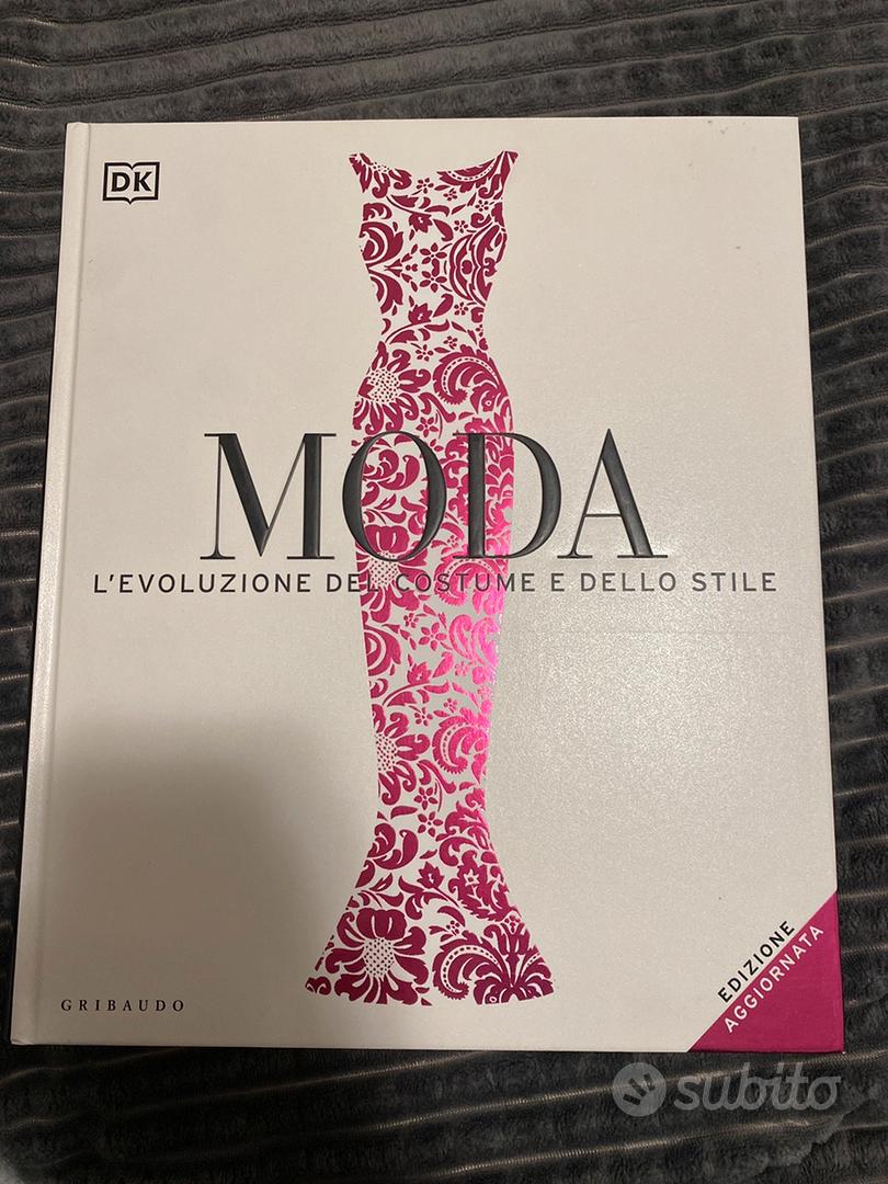 Moda. L'evoluzione del costume e dello stile. Ediz. a colori, Gribaudo, 2016