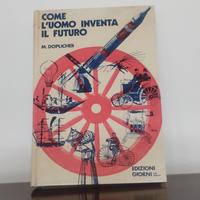 Come l' uomo inventa il futuro. Edizione giorni