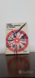 Come l' uomo inventa il futuro. Edizione giorni