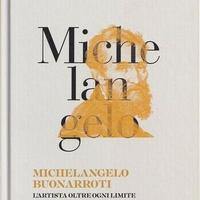 Michelangelo Buonarroti : L'artista oltre