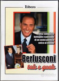 BERLUSCONI TALE E QUALE. Vita conquiste battaglie…