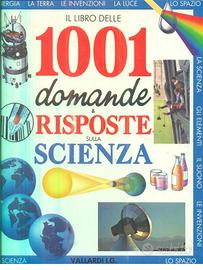 1001 domande e risposte sulla scienza