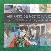 1913 - 2013 Un secolo di geometri friulani