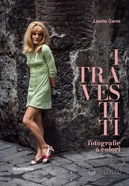 Lisetta Carmi - I travestiti. I edizione a Colori 