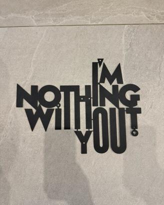 Scritta da parete metallo - I’m nothing without u