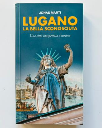 Libro “Lugano - la Bella sconosciuta” di J.Marti