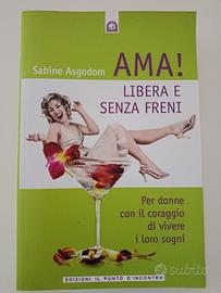 AMA! LIBERA E SENZA FRENI Sabine Asgodom