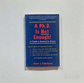 A Ph.D. Is Not Enough! - Feibelman (Inglese)