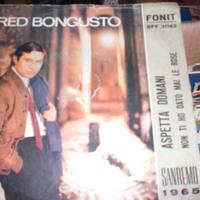 dischi a 45 giri di FRED BONGUSTO  e vari