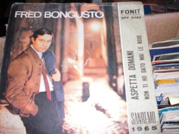 dischi a 45 giri di FRED BONGUSTO  e vari