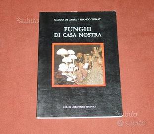 Funghi di casa nostra - G. De Anna e F. Tomat 1987